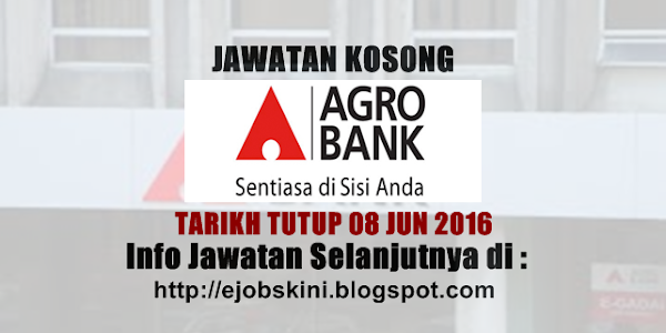 Jawatan Kosong Bank Pertanian Malaysia Berhad (Agrobank) - 08 Jun 2016