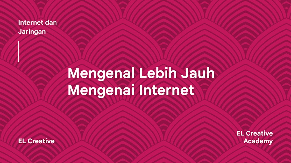 Mengenal Lebih Jauh Mengenai Internet.