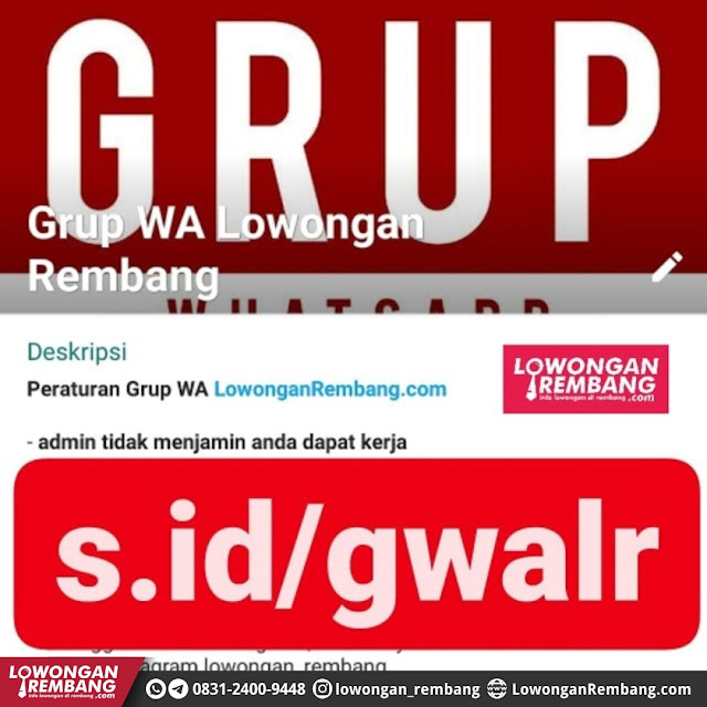 GRATIS !!! Gabung Grup WhatsApp Lowongan Rembang Dot Com Keburu Penuh