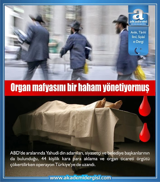 organ mafyası, organ bağışı, organ nakli, adnan oktar ve organ kaçakçılığı, masonlar, siyonistler, gizlenen gerçekler, sanhedrin hahamları, organ kaçakçılığı, sabetayistler, içimizdeki israil,