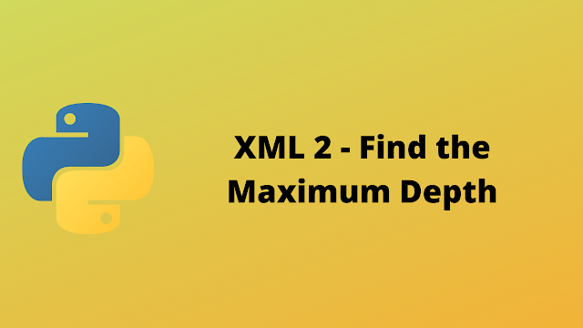 HackerRank XML2 Find the Maximum Depth solution in python