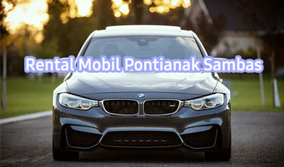 Rental Mobil Pontianak Sambas