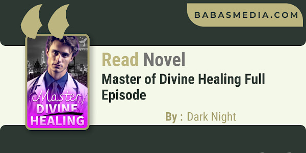 Read Master of Divine Healing Novel By Dark Night / Synopsis