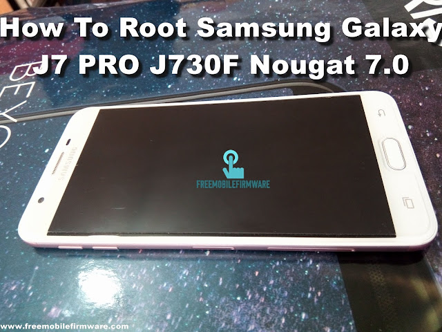 Guide To Root Samsung Galaxy J7 PRO J730F Nougat 7.0 Latest Security CF Auto Root Tested method 