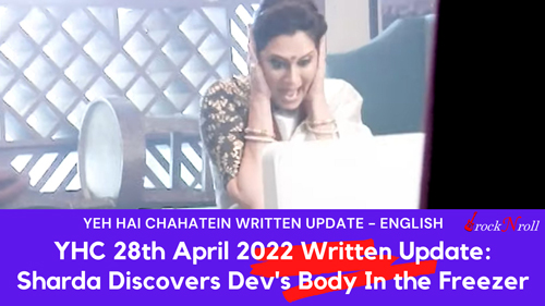 Yeh-Hai-Chahatein-28th-April-2022-Written-Update