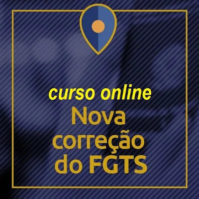 Curso Online Nova Correção do FGTS - Material p/ Advogados