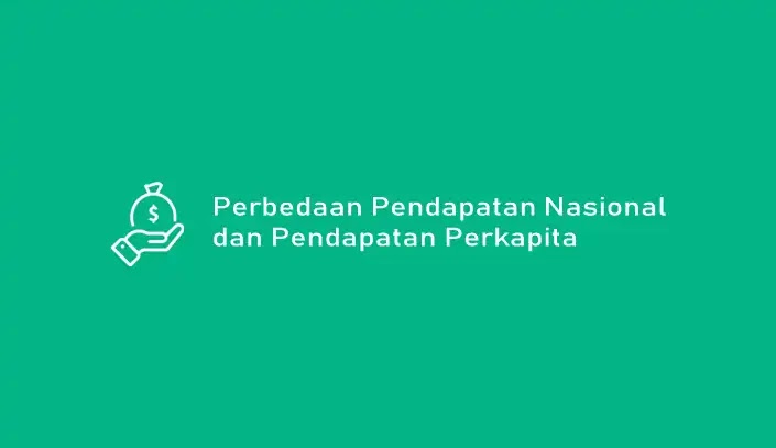 Perbedaan Pendapatan Nasional dan Pendapatan Perkapita