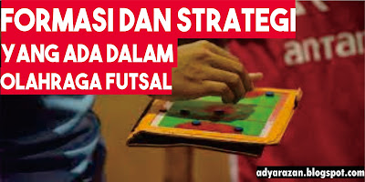 formasi dan strategi futsal lengkap