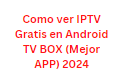 Como ver IPTV Gratis en Android TV BOX (Mejor APP) 2024