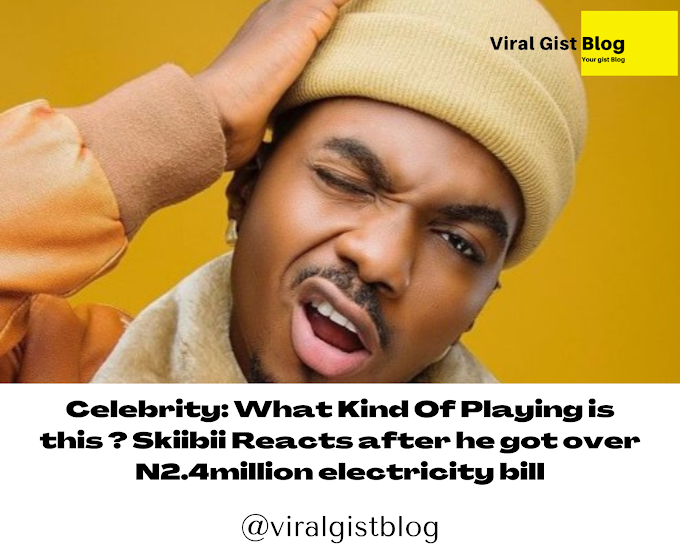Celebrity: What Kind Of Playing is this ? Skiibii Reacts after he got over N2.4million electricity bill
