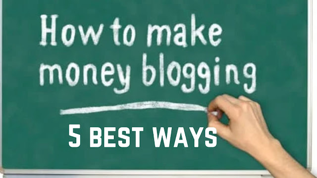 How to make money blogging | 5 best ways.