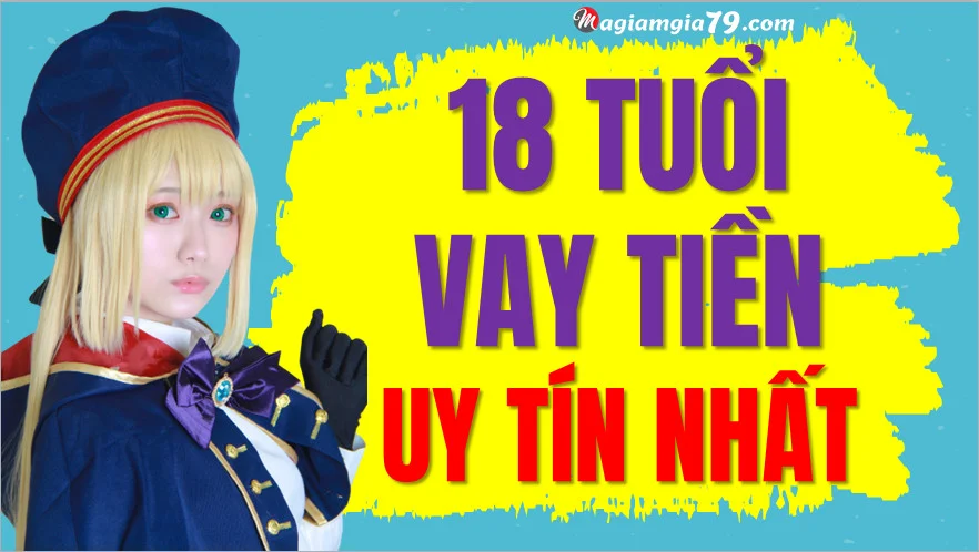 18 tuổi vay tiền ở đâu