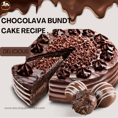CHOCOLAVA BUNDT CAKE RECIPE .
