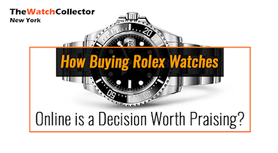 How Buying Rolex Watches Online is a Decision Worth Praising?     