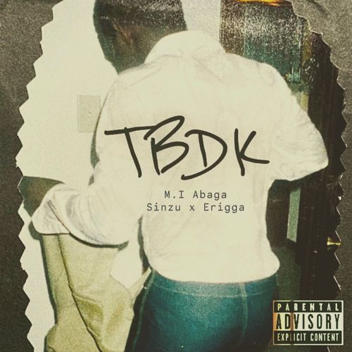 M.I Abaga ft Sinzu & Erigga – TBDK (Download Music) 