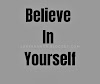 Believe In Yourself