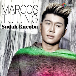 Lirik Lagu Marcos Tjung – Sudah Kucoba