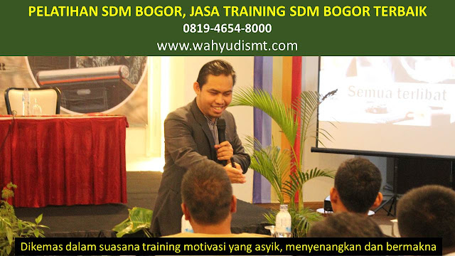 PELATIHAN SDM BOGOR di Bogor Barat  PELATIHAN SDM BOGOR di Bogor Selatan  PELATIHAN SDM BOGOR di Bogor Tengah  PELATIHAN SDM BOGOR di Bogor Timur  PELATIHAN SDM BOGOR di Bogor Utara  PELATIHAN SDM BOGOR di Tanah Sareal (Tanah Sereal)         TRAINING SDM BOGOR di Bogor Barat  TRAINING SDM BOGOR di Bogor Selatan  TRAINING SDM BOGOR di Bogor Tengah  TRAINING SDM BOGOR di Bogor Timur  TRAINING SDM BOGOR di Bogor Utara  TRAINING SDM BOGOR di Tanah Sareal (Tanah Sereal)