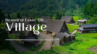 my village essay in english for class 1,2,3,4,5,6,7,8,9,and class 10,class 12 students essay on my village 200 words to 500 words.