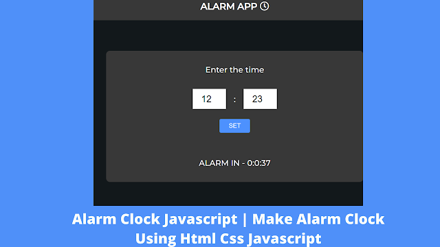 Create Alarm Clock Using HTML ,CSS & JavaScript