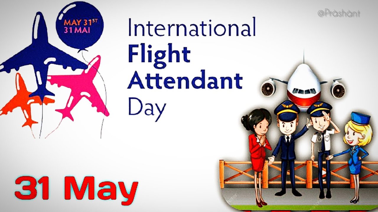 International Flight Attendant Day 31 May. CURRENT AFFAIRS (CA