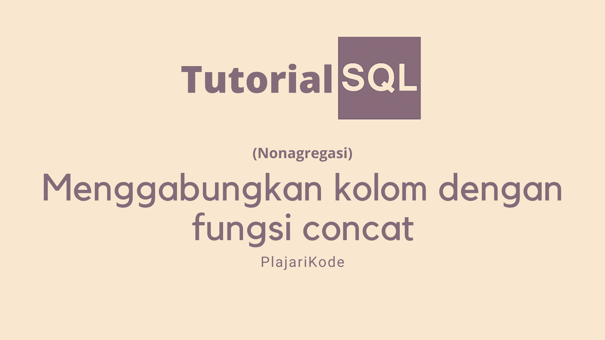 Belajar SQL - Menggabungkan kolom dengan fungsi concat