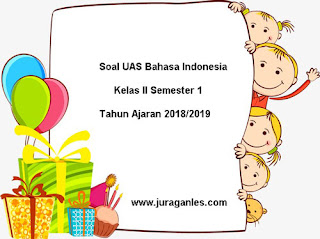 Berikut ini yakni pola soal UAS Bahasa Indonesia kelas  Soal UAS Bahasa Indonesia Kelas 2 Semester 1 Terbaru Tahun 2018/2019