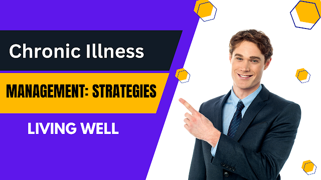  Chronic Illness Management: Strategies for Living Well