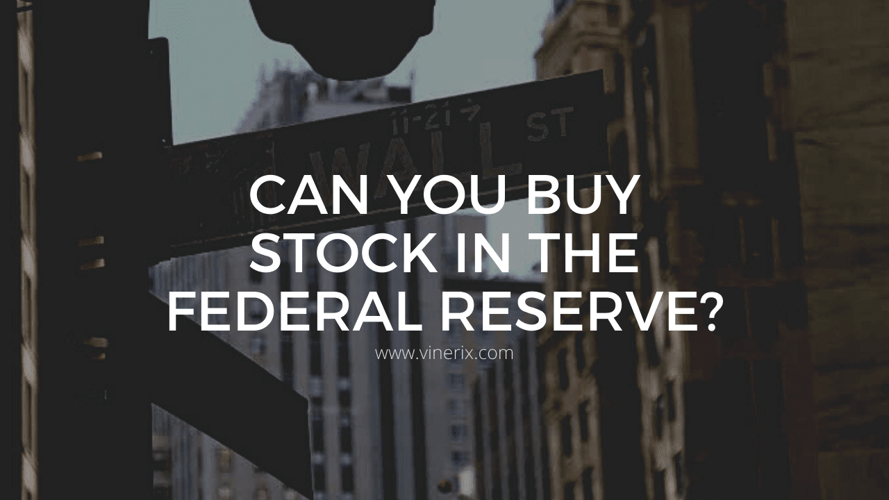 Can You Buy Stock in The Federal Reserve?