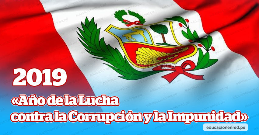 DENOMINACIÓN OFICIAL 2019: «Año de la Lucha contra la Corrupción y la Impunidad» (D. S. N° 005-2019-PCM) www.pcm.gob.pe