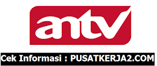 Lowongan Kerja SMA SMK D3 S1 ANTV April 2020 Terbaru 