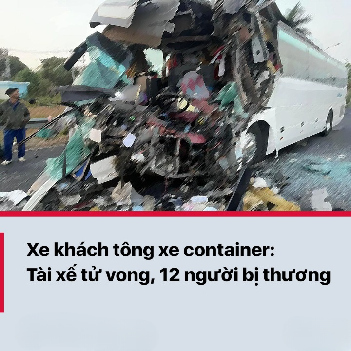 Xe khách tông xe container Tài xế tử vong 12 người bị thương