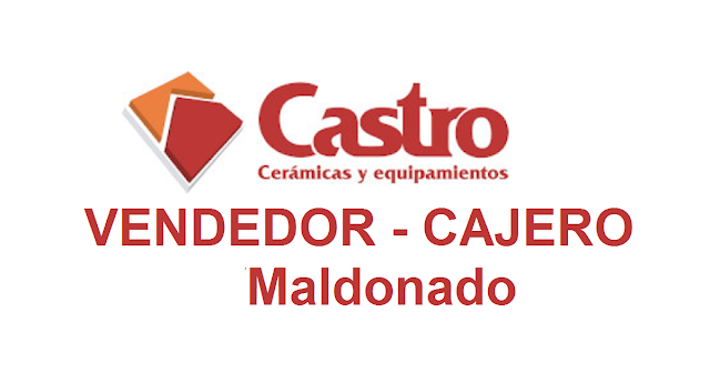 Vendedor - Cajero sucursal Maldonado- CASTRO