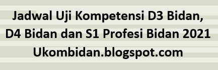 Jadwal Uji Kompetensi D3 Bidan, D4 Bidan dan S1 Profesi Bidan 2021