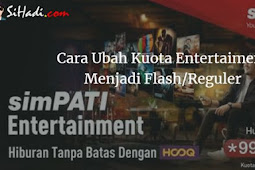 Cara Ubah Kuota Entertaiment Telkomsel Jadi Flash / Reguler