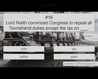 Lord North convinced Congress to repeal all Townshend duties except the tax on ___. Answer choices include: cloth, tea, coffee, guns