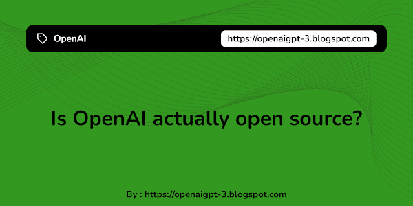 Is OpenAI actually open source?
