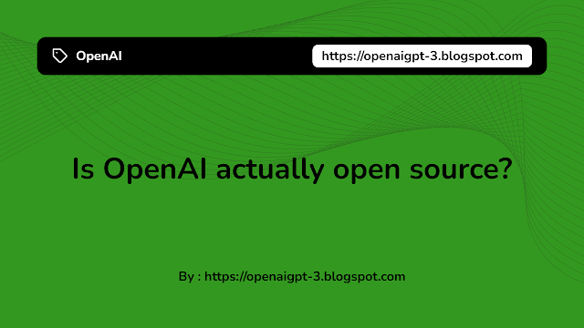 OpenAI open source -  Is OpenAI actually open source? OpenAI is a research organization that aims to advance artificial intelligence