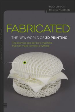 Fabricated - The New Word of 3D Printing