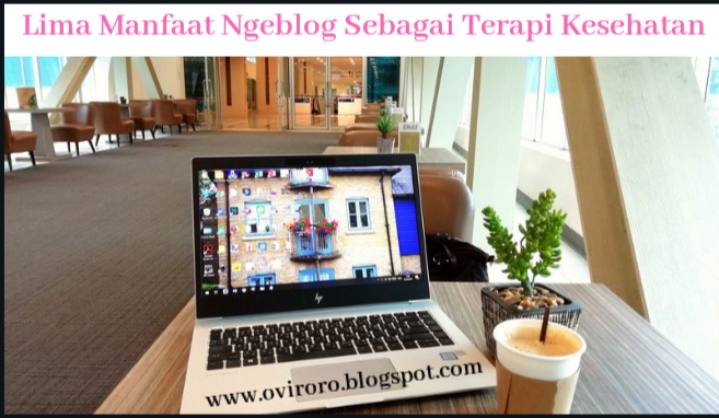 5 Manfaat Menulis Blog Sebagai Terapi Kesehatan 