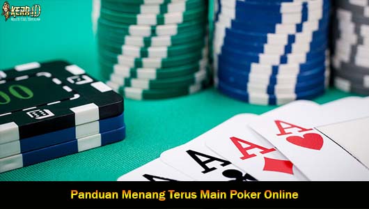 Panduan Menang Terus Main Poker Online