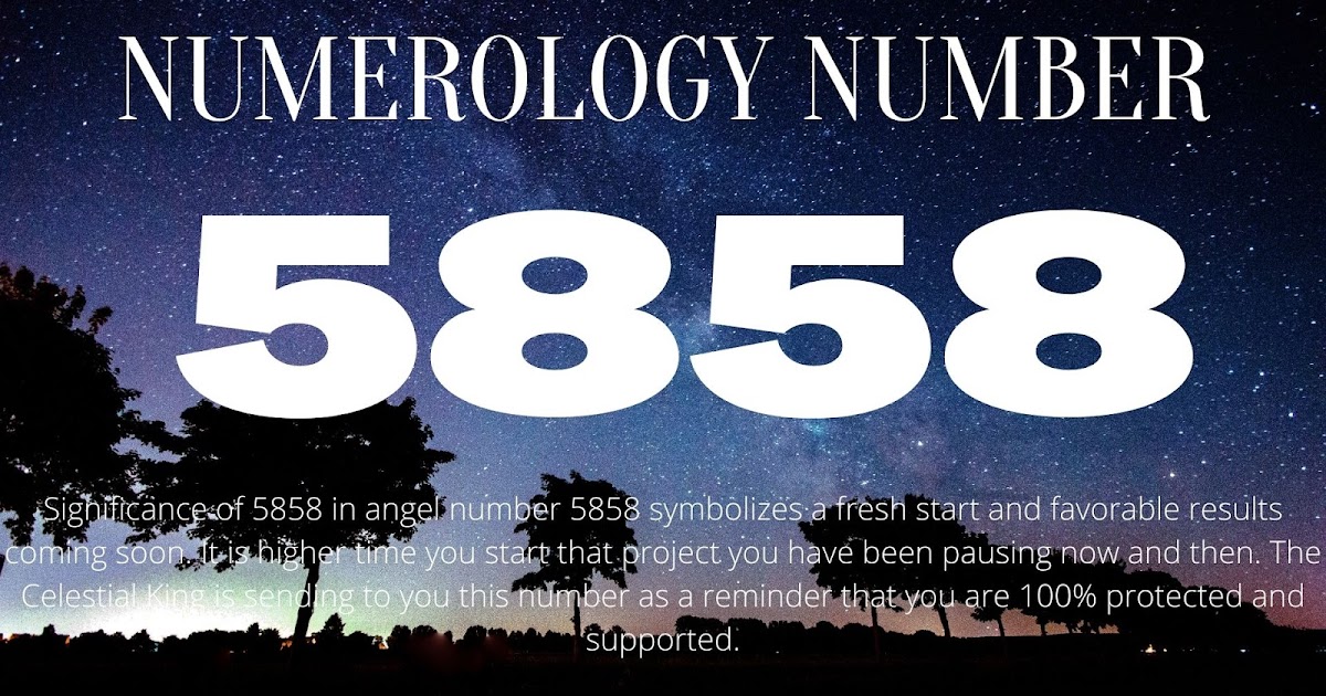 Numerology The Meaning Of Angel Number 5858