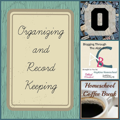 Organizing and Record Keeping (Blogging Through the Alphabet) on Homeschool Coffee Break @ kympossibleblog.blogspot.com