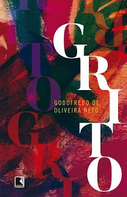 Grito, de Godofredo de Oliveira Neto - Editora Record