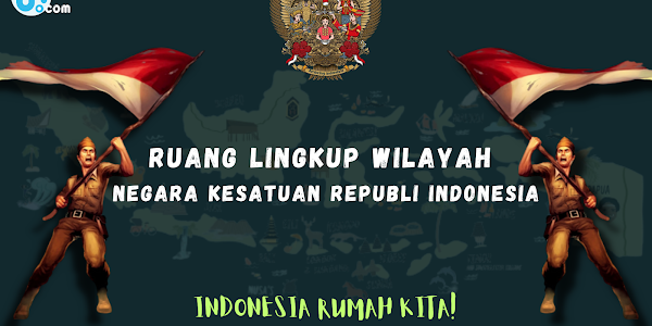  Ruang Lingkup Wilayah Negara Kesatuan Republik Indonesia