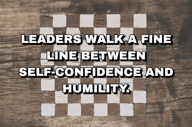Leaders walk a fine line between self-confidence and humility. Stanley McChrystal
