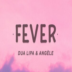 Lirik Lagu Dua Lipa & Angèle - Fever Arti dan Terjemahan