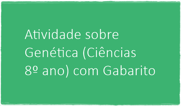 atividade-sobre-genetica-ciencias-8-ano-com-gabarito