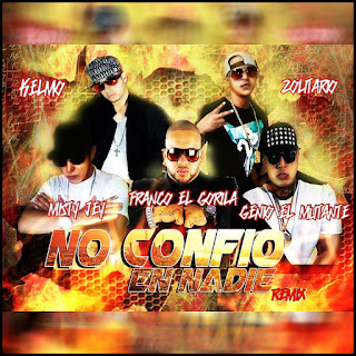 No Confió En Nadie (Remix) - Zolitario y Kelmo Ft Franco el Gorila Genio el Mutante Misty Jey 