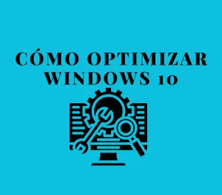 Cómo optimizar windows 10